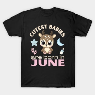 Cutest babies are born in June for June birhday girl womens baby deer T-Shirt